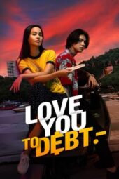 Nonton Love You to Debt (2024) Sub Indo